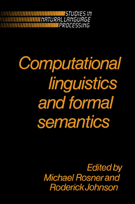 Computational Linguistics and Formal Semantics - Rosner, Michael (Editor), and Johnson, Roderick (Editor)