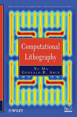 Computational Lithography - Ma, Xu, and Arce, Gonzalo R