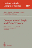 Computational Logic and Proof Theory: 5th Kurt Gdel Colloquium, Kgc'97, Vienna, Austria, August 25-29, 1997, Proceedings