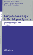 Computational Logic in Multi-Agent Systems: 12th International Workshop, CLIMA XII, Barcelona, Spain, July 17-18, 2011, Proceedings