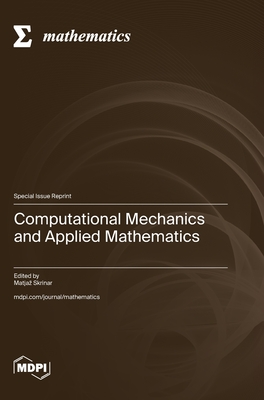 Computational Mechanics and Applied Mathematics - Skrinar, Matjaz (Guest editor)