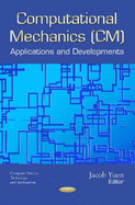 Computational Mechanics (CM): Applications and Developments