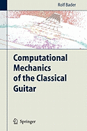 Computational Mechanics of the Classical Guitar