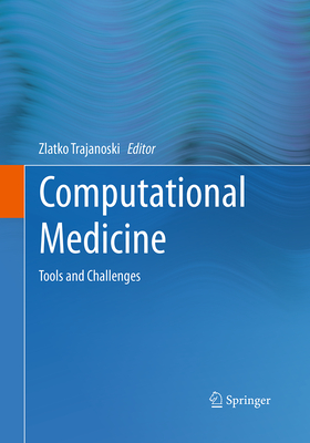 Computational Medicine: Tools and Challenges - Trajanoski, Zlatko (Editor)