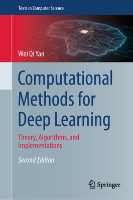 Computational Methods for Deep Learning: Theory, Algorithms, and Implementations - Yan, Wei Qi