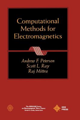 Computational Methods for Electromagnetics - Peterson, Andrew F, and Ray, Scott L, and Mittra, Raj
