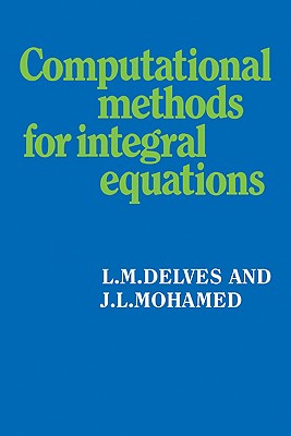 Computational Methods for Integral Equations - Delves, L M, and Mohamed, J L