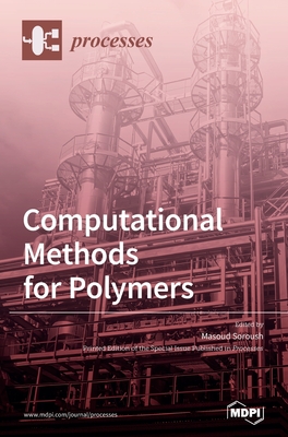 Computational Methods for Polymers - Soroush, Masoud (Guest editor)