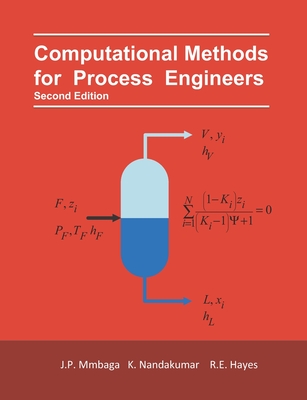 Computational Methods for Process Engineers - Nandakumar, Kumar, and Hayes, Robert, and Mmbaga, Joseph