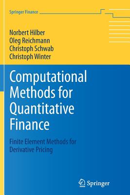 Computational Methods for Quantitative Finance: Finite Element Methods for Derivative Pricing - Hilber, Norbert, and Reichmann, Oleg, and Schwab, Christoph