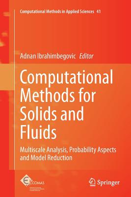 Computational Methods for Solids and Fluids: Multiscale Analysis, Probability Aspects and Model Reduction - Ibrahimbegovic, Adnan (Editor)