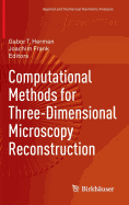 Computational Methods for Three-Dimensional Microscopy Reconstruction