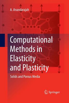 Computational Methods in Elasticity and Plasticity: Solids and Porous Media - Anandarajah, A