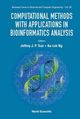 Computational Methods With Applications In Bioinformatics Analysis - Tsai, Jeffrey J P (Editor), and Ng, Ka-lok (Editor)