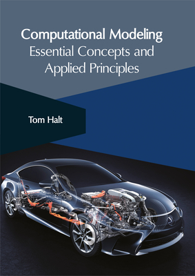 Computational Modeling: Essential Concepts and Applied Principles - Halt, Tom (Editor)