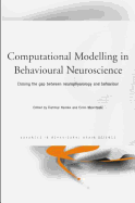 Computational Modelling in Behavioural Neuroscience: Closing the Gap Between Neurophysiology and Behaviour