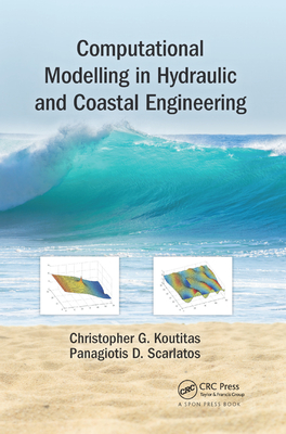 Computational Modelling in Hydraulic and Coastal Engineering - Koutitas, Christopher, and Scarlatos, Panagiotis D