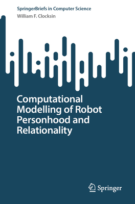 Computational Modelling of Robot Personhood and Relationality - Clocksin, William F