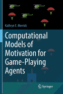 Computational Models of Motivation for Game-Playing Agents