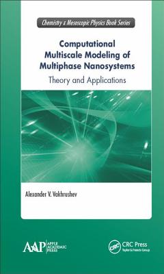 Computational Multiscale Modeling of Multiphase Nanosystems: Theory and Applications - Vakhrushev, Alexander V