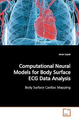 Computational Neural Models for Body Surface ECG Data Analysis - Lopez, Jesus