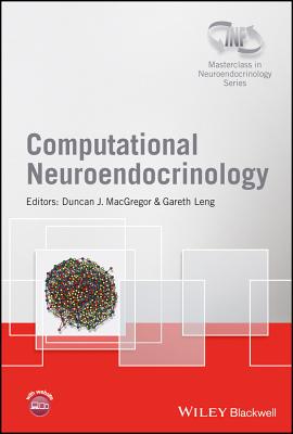 Computational Neuroendocrinology - MacGregor, Duncan J (Editor), and Leng, Gareth (Editor)