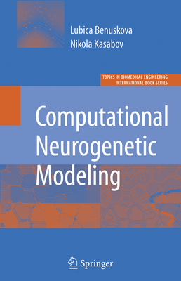 Computational Neurogenetic Modeling - Benuskova, Lubica, and Kasabov, Nikola K.