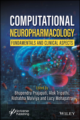 Computational Neuropharmacology: Fundamentals and Clinical Aspects - Prajapati, Bhupendra (Editor), and Tripathi, Alok (Editor), and Malviya, Rishabha (Editor)