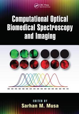 Computational Optical Biomedical Spectroscopy and Imaging - Musa, Sarhan M. (Editor)