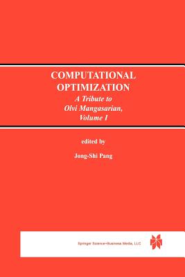 Computational Optimization: A Tribute to Olvi Mangasarian Volume I - Jong-Shi Pang (Editor)