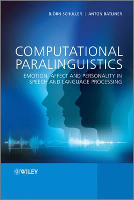 Computational Paralinguistics: Emotion, Affect and Personality in Speech and Language Processing - Schuller, Bjrn, and Batliner, Anton