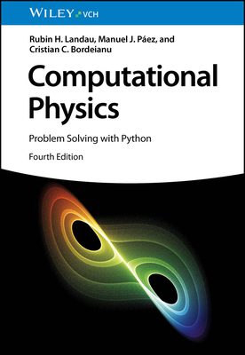 Computational Physics: Problem Solving with Python - Landau, Rubin H., and Pez, Manuel J., and Bordeianu, Cristian C.