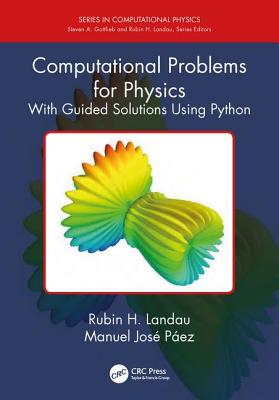 Computational Problems for Physics: With Guided Solutions Using Python - Landau, Rubin H, and Pez, Manuel Jos
