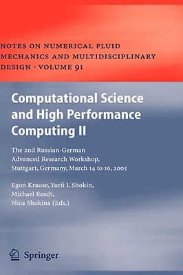 Computational Science and High Performance Computing II: The 2nd Russian-German Advanced Research Workshop, Stuttgart, Germany, March 14 to 16, 2005 - Krause, Egon (Editor), and Shokin, Yurii I (Editor), and Shokina, Nina (Editor)