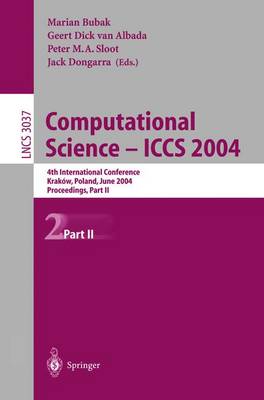 Computational Science - Iccs 2004: 4th International Conference, Krakw, Poland, June 6-9, 2004, Proceedings, Part II - Bubak, Marian (Editor), and Albada, Geert D Van (Editor), and Sloot, Peter M a (Editor)