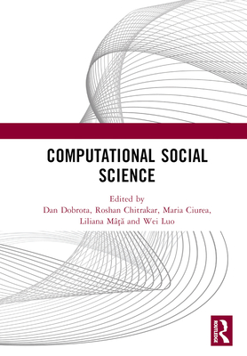 Computational Social Science: Proceedings of the 2nd International Conference on New Computational Social Science (ICNCSS 2021), October 15-17, 2021, Suzhou, Jiangsu, China - Dobrota, Dan (Editor), and Chitrakar, Roshan (Editor), and Ciurea, Maria (Editor)