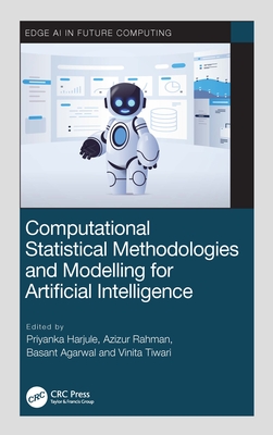 Computational Statistical Methodologies and Modeling for Artificial Intelligence - Harjule, Priyanka (Editor), and Rahman, Azizur (Editor), and Agarwal, Basant (Editor)