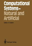 Computational Systems -- Natural and Artificial: Proceedings of the International Symposium on Synergetics at Schlo? Elmau, Bavaria, May 4-9, 1987