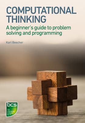 Computational Thinking: A Beginner's Guide to Problem-Solving and Programming - Beecher, Karl