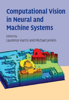 Computational Vision in Neural and Machine Systems - Harris, Laurence R (Editor), and Jenkin, Michael R M (Editor)