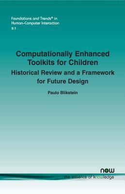 Computationally Enhanced Toolkits for Children: Historical Review and a Framework for Future Design - Blikstein, Paulo