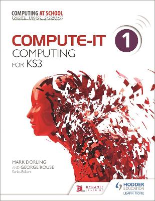 Compute-IT: Student's Book 1 - Computing for KS3 - Rouse, George, and Hastings, Graham, and Ross, Zoe