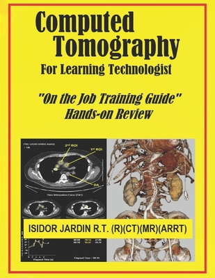 Computed Tomography For Learning Technologist: "On the Job Training Guide" - Jardin, Isidor Manuat