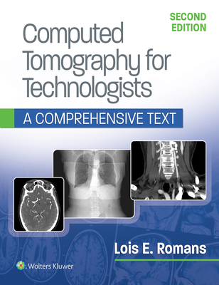 Computed Tomography for Technologists: A Comprehensive Text - Romans, Lois, Ba, Rt, (Ct)