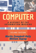 Computer: A History of the Information Machine, Second Edition