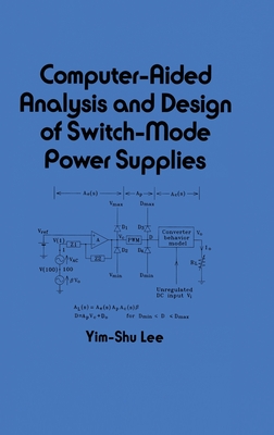Computer-Aided Analysis and Design of Switch-Mode Power Supplies - Lee