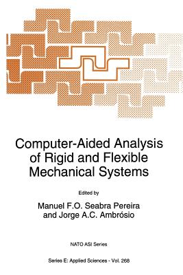 Computer-Aided Analysis of Rigid and Flexible Mechanical Systems - Seabra Pereira, Manuel F O (Editor), and Ambrsio, Jorge A C (Editor)