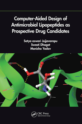Computer-Aided Design of Antimicrobial Lipopeptides as Prospective Drug Candidates - Eswari, Jujjvarapu Satya, and Dhagat, Swasti, and Yadav, Manisha