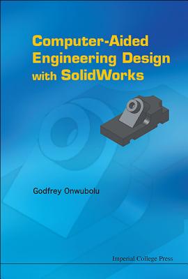 Computer-Aided Engineering Design with Solidworks - Onwubolu, Godfrey C