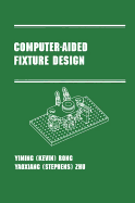 Computer-Aided Fixture Design: Manufacturing Engineering and Materials Processing Series/55